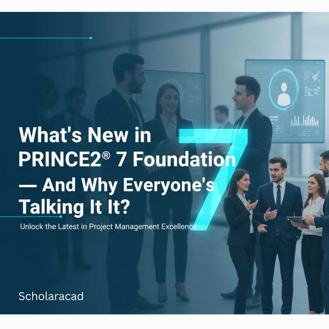 What’s New in PRINCE2® 7 Foundation — And Why Everyone’s Talking About It?